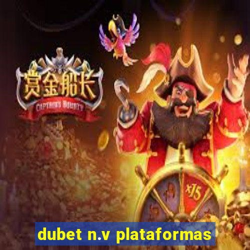 dubet n.v plataformas